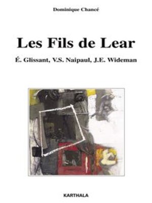 cover image of Les Fils de Lear É. Glissant, V.S. Naipaul, J.E. Wideman
